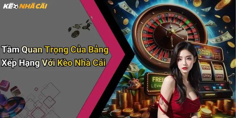 Tầm Quan Trọng Của Bảng Xếp Hạng Với Kèo Nhà Cái