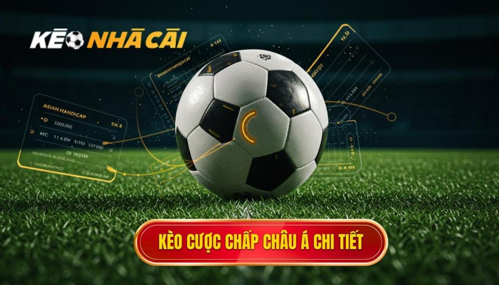 kèo cược chấp châu Á chi tiết