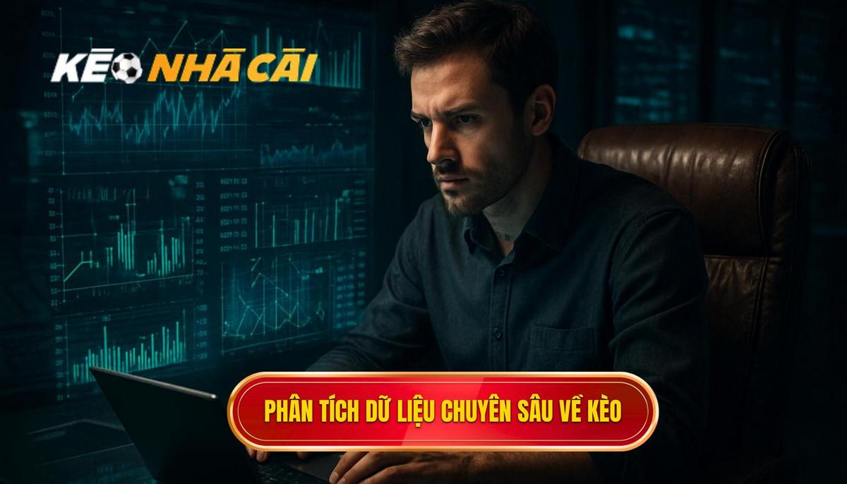 Phân Tích Dữ Liệu Chuyên Sâu_ Nền Tảng Của Kèo Chắc Ăn