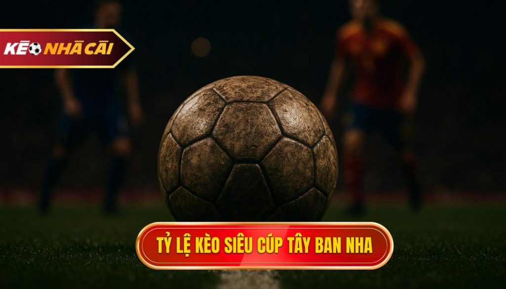thumb - Tỷ lệ kèo siêu cúp Tây Ban Nha