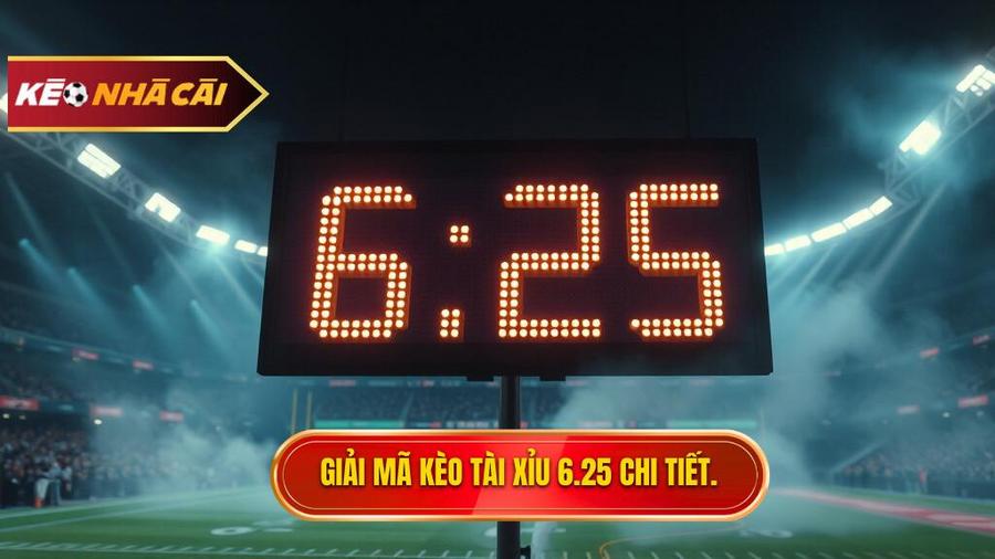 Tại sao nhà cái lại đưa ra kèo tài xỉu 6.25?