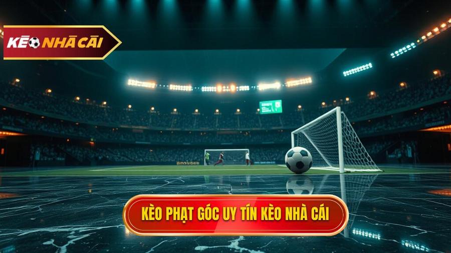 Kèo cược đội nhận quả phạt góc trong 10 phút đầu - Bí quyết thắng lớn