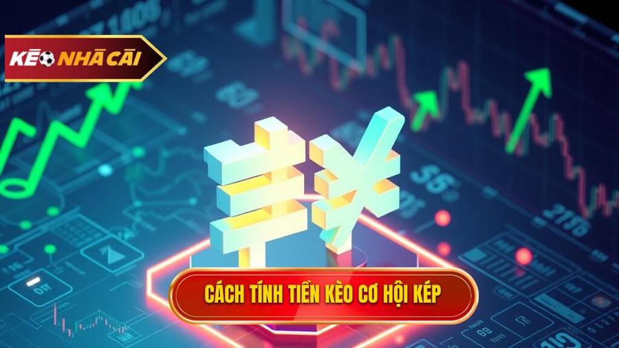 Cách tính tiền trong Kèo cơ hội kép (Double Chance)