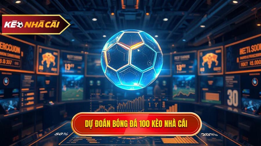 Dự đoán bóng đá chính xác 100