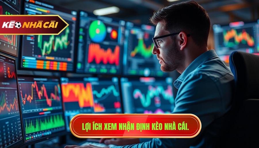Lợi ích xem nhận định kèo nhà cái.